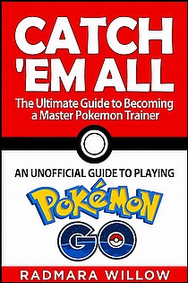 Catch Em All - The Ultimate Guide To Becoming A Master Pokemon Trainer ...