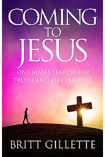 Coming To Jesus: One Man's Search for Truth and Life Purpose  ebook cover