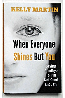 When Everyone Shines But You - Saying Goodbye To 'I'm Not Good Enough' ebook cover