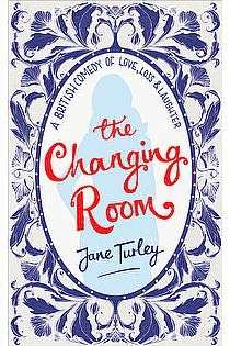 The Changing Room, A British Comedy of Love, Loss and Laughter ebook cover