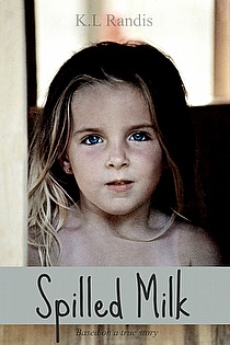 Spilled Milk: Based On A True Story by K.L. Randis , Devastating true ...