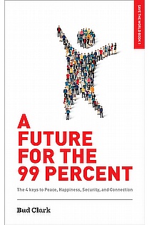 A Future for the 99 Percent: The 4 Keys to Peace, Happiness, Security, and Connection ebook cover