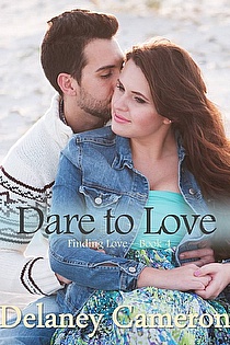 Dare to Love by Delaney Cameron, Sweet Contemporary Romance | eBook ...