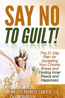 Say No to Guilt! The 21 Day Plan for Accepting Your Chronic Illness and Finding Inner Peace  ebook cover